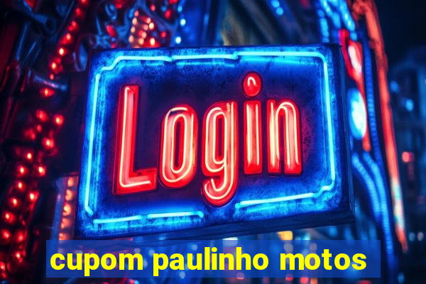 cupom paulinho motos